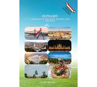 HUNGARY:A Kingdom on the Plain, Between East and West: A Complete Portrait of Magyarország