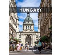 Hungary: A Perfect Coffee Table Picture Book - Travel and Tourism lovers.