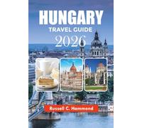 HUNGARY TRAVEL GUIDE 2026: Top Attractions, Day Trips, Castles, Culture & Travel Tips
