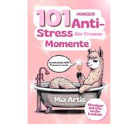 HUNGER! 101 Anti Stress Momente für Frauen: Lustiges Geschenkbuch voller Humor, Alltagschaos und kleiner Auszeiten zum Lachen und Abschalten