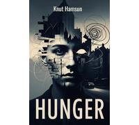 Hunger: A Psychological Journey Through Starvation and Despair