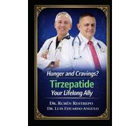 Hunger and Cravings? Tirzepatide Your Lifelong Ally: Obesity, Cravings, and Addictions: The Revolutionary Role of Tirzepatide in Restoring Total Health.