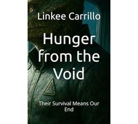 Hunger from the Void: Their Survival Means Our End