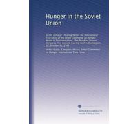 Hunger in the Soviet Union: fact or fantasy? : hearing before the International Task Force of the Select Committee on Hunger, House of ... held in Washington, DC, October 31, 1991