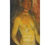 Hunger: Knut Hamsun’s Modernist Classic of Hunger & Existential Despair