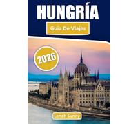 Hungría Guía de viaje 2026: Baños termales de Budapest, vistas al río Danubio, castillos históricos, experiencias gastronómicas locales y itinerarios sencillos para explorar Europa Central
