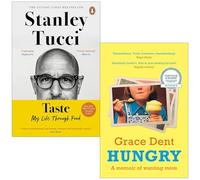 Hungry By Grace Dent, Taste: My Life Through Food [tapa dura] por Stanley Tucci 2 libros colección Set