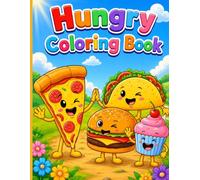 Hungry Coloring Book: for Kids Ages 3-8: Cute Kawaii Food Coloring Book with Pizza, Burgers, Fries, Donuts, Ice Cream, Hot Dogs & Fun Fast Food Characters