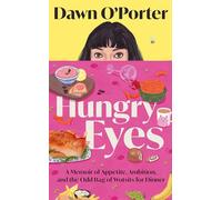Hungry Eyes: A sharp and witty food memoir from million-copy-bestselling author Dawn O’Porter - a new humorous read for 2026.