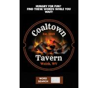 Hungry for fun? Find these words while you wait!: CoalTown Tavern Welch, WV-Word Search