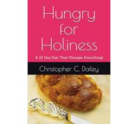 Hungry for Holiness: A 21-Day Devotional Journey of Fasting, Prayer, and Spiritual Renewal