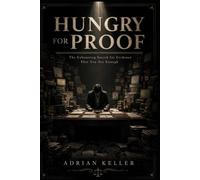 HUNGRY FOR PROOF: The Exhausting Search for Evidence That You Are Enough