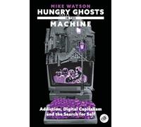 Hungry Ghosts in the Machine: Digital Capitalism and the Search for Self