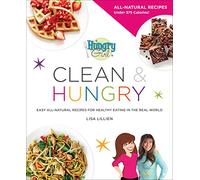 Hungry Girl Clean & Hungry: Easy All-Natural Recipes for Healthy Eating in the Real World