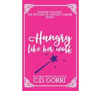 Hungry Like Her Wolf: A Curvy Witch Meets Growly Wolf Shifter Fated Mates Romance: 1 (Hungry Fur Love)