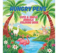 Hungry Pens: Simple & Cute Animals Coloring Book: Educational and Adorable Alphabet Creatures From A to Z For Kids Ages 3-10