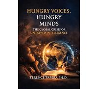 Hungry Voices, Hungry Minds: The Global Crisis of Untapped Intelligence