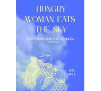 Hungry Woman Eats The Sky: Devotions for the Starved- - Color / Illustrated Edition