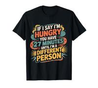 Hungry You’ve Got 27 Mins Before I Transform - Camiseta
