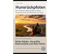 Hunsrückpfoten - Die schönsten Geheimtipps im Rhein-Hunsrück-Kreis für Menschen mit Hund: Wilde Wälder, die größte Rheinschleife und stille Höhen abseits der Touristenmassen (Pfoten-Reiseführer)