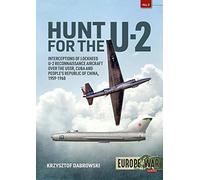 Hunt for the U-2: Interceptions of Lockheed U-2 Reconnaissance Aircraft over the USSR, Cuba and People’s Republic of China, 1959-1968: 3 (Europe@War)