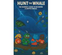 Hunt The Whale: The Number One Guide To Becoming A Crypto Whale