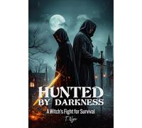 Hunted by Darkness: A Witch’s Fight for Survival