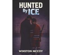 Hunted by Ice: A MM Hockey Dark Billionaire Crime Romance (THE ICE CAGE TRILOGY)