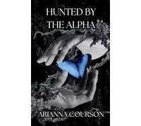 Hunted by the Alpha (1) (The Hunted Chronicles)