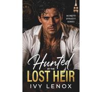 HUNTED BY THE LOST HEIR: An Enemies to Lovers Mafia Romance (Moretti Dynasty Series)