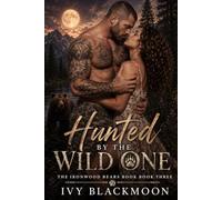 Hunted by the Wild One: A Steamy Paranormal Romance Series (The Ironwood Bears)