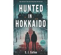 Hunted in Hokkaido: A Gripping Mystery Thriller Series, Hunter & Higashi Book 4 (The Hunter and Higashi Mysteries)