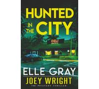 Hunted in the City: 5 (Joey Wright FBI Mystery Thriller)