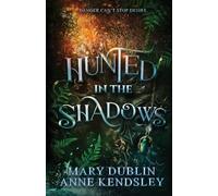 Hunted in the Shadows: A Spellbinding Enemies-to-Lovers Urban Fantasy Adventure: A Spellbinding Enemies-to-Lovers Urban Fantasy Adventure: A ... Fantasy Adventure (Shot in the Dark Series)