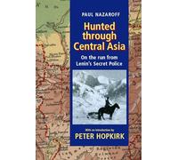 Hunted through Central Asia: On the Run from Lenin's Secret Police