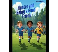 Hunter and Being a Good Friend (Hunter’s Life Lessons)