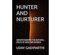 Hunter and Nurturer: Understanding the Natural Roles of Men and Women || Self Help Books || Motivational Books || Life lesson Books || Personal Development Books
