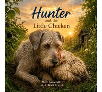 Hunter and The Litlle Chicken (Hunter's adventures)