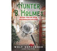 Hunter B. Holmes - Mord unter dem Weihnachtsbaum: Cosycrime - London Krimi (London Cosy Crime)