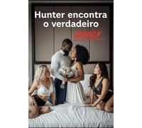 Hunter encontra o verdadeiro amor: O passado era desejo. O futuro é amor.