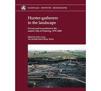 Hunter-gatherers in the landscape: Surveys and excavations in the eastern Vale of Pickering, 1976-2000