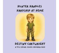 Hunter Handles Hardship at Home: Teaching Children Healthy Ways to Cope with Family Hardships (A to Z Social Issues Children Face)