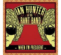 Hunter Ian & the Rant Band - When I M President