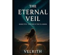 Hunter in the Veil Book Five: The Eternal Veil (The Hunter In The Veil Series)