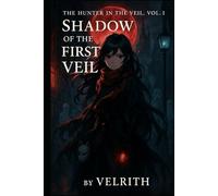 Hunter in the Veil Book One: Shadow of the First Veil (The Hunter In The Veil Series)