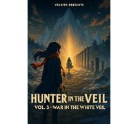 Hunter in the Veil Book Three: War in the White Veil (The Hunter In The Veil Series)