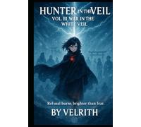 Hunter in the Veil Book Three: War in the White Veil (The Hunter In The Veil Series)