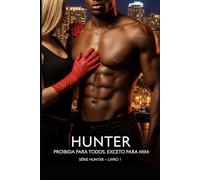 Hunter - Proibida Para Todos, Exceto Para Mim: Um Romance de Amor e Obsessão em Fort Myers