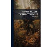 Hunter-trader-trapper, Volume 12, Issue 1