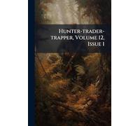 Hunter-trader-trapper, Volume 12, Issue 1